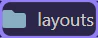 Screenshot: The `layouts` folder reveals shared shells